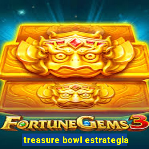 treasure bowl estrategia